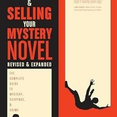 (PDF Download) Writing and Selling Your Mystery Novel Revised and Expanded Edition: The Complet