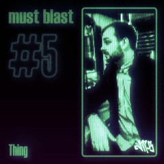 Must Blast #5 - Thing