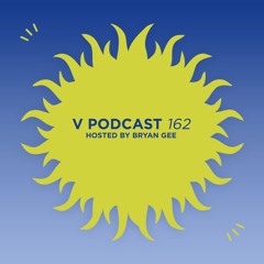 V Podcast 162 - Hosted Bryan Gee feat. Crystal Clear
