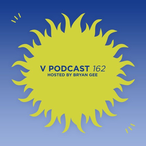 V Podcast 162 - Hosted Bryan Gee feat. Crystal Clear