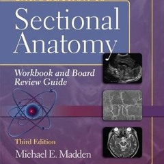 VIEW PDF 📕 Introduction to Sectional Anatomy Workbook and Board Review Guide (Point