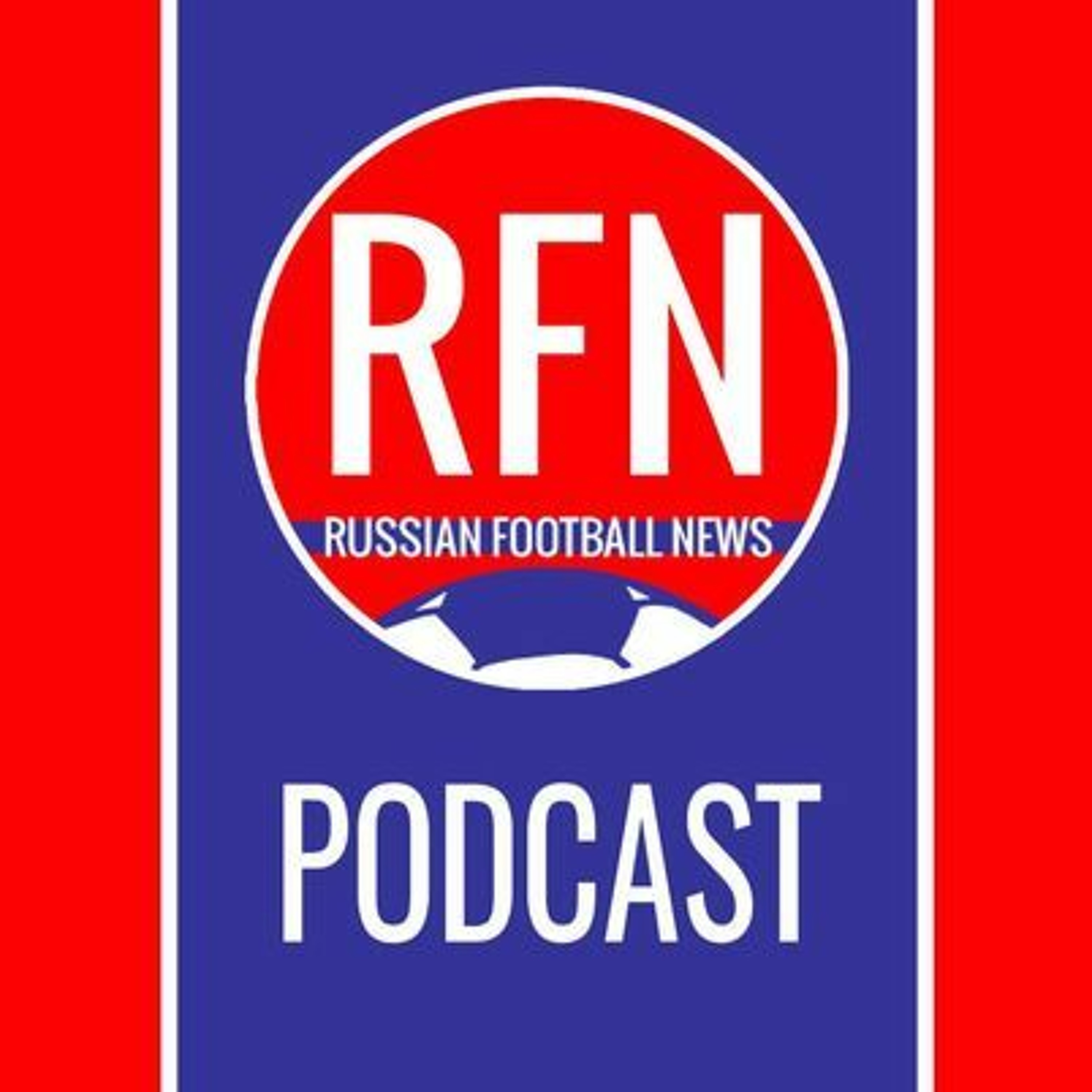 RFN Podcast #104 - The Return Of The RPL, UECL Draw & Karpin Joins Sbornaya But Leaves Rostov