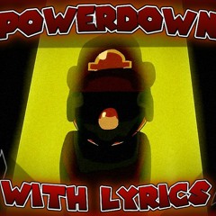 Powerdown With lyrics-By Truelordpower (Friday night Funkin)
