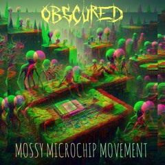 Mossy Microchip Movement 155 - Obscured