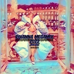 Rihanna Megamix 2022