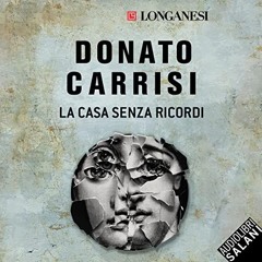 Audiolibro gratis 🎧 : La Casa Senza Ricordi, Di Donato Carrisi