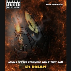 Niggas better remember what they said