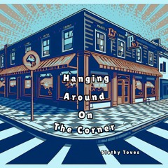 Hanging Around On the Corner