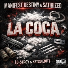 Manifest Destiny & Satrirized - La Coca (D-Stroy & Ketso Edit)