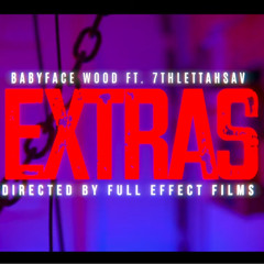 Extras - BabyFaceWood X 7thLettahSav