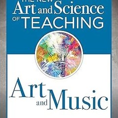 [# New Art and Science of Teaching Art and Music: (Effective Teaching Strategies Designed for M