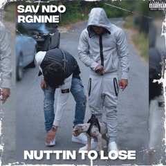 Sav NDO - Nuttin To Lose (feat. RGNINE)