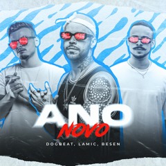 Ano Novo - Dogbeat, Lamic, Besen