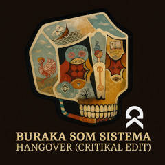 Buraka Som Sistema - Hangover (Critikal Edit) (Free Download)