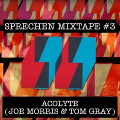 Sprechen Mixtape #3 - Acolyte (Joe Morris & Tom Gray)