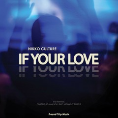 Nikko Culture - If Your Love (Dimitris Athanasiou Remix )