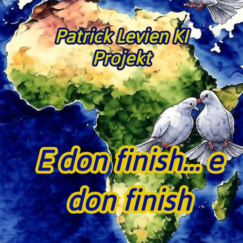 E Don Finish...  e Don Finish  Pidgin Afrika  -  Patrick Levien Ki Projekt