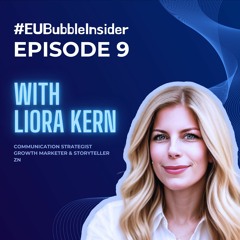 Personal Branding and Content Strategy in the EU Bubble with Liora Kern