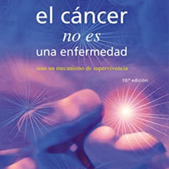 [Access] EBOOK 💔 El cáncer no es una enfermedad: sino un mecanismo de supervivencia