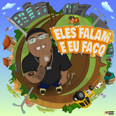 Eles Falam e Eu Faço