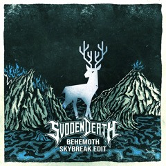 SVDDEN DEATH - Behemoth (Skybreak Edit) [PATREON EXCLUSIVE]