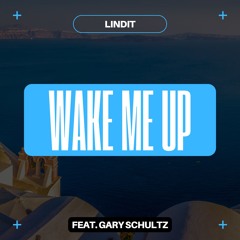 Wake Me Up (feat. Gary Schultz)
