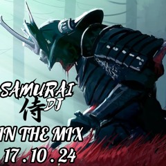 SAMURAI DJ IN THE MIX. 17 10 24