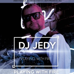 DJ JEDY - Playing With Fire