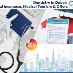 Dentistry In Dubai Medical Insurance, Medical Tourism & Offers