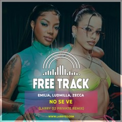 Emilia, Ludmilla, Zecca - No Se Ve (Larry DJ Private Remix)