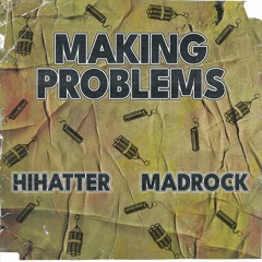 MadRock Feat. HiHatter - Making Problems