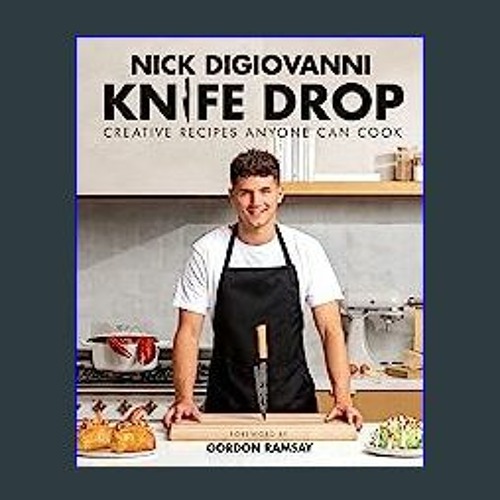 Knife Drop: Creative Recipes Anyone Can Cook: DiGiovanni, Nick