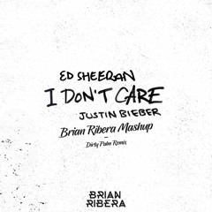 Ed Sheeran & Justin Bieber - I Don't Care [Dirty Palm Remix] (Brian Ribera Mashup)