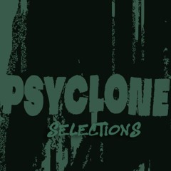 PSYCLONE'S SELECTIONS (UNMADE RADIO SHOWS 2025)