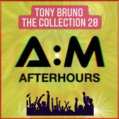 AM:AFTERHOURS- TONY BRUNO - THE COLLECTION 2020