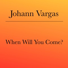 When Will You Come?