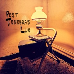 Post Tenebras Lux