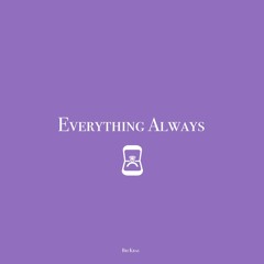 Everything Always