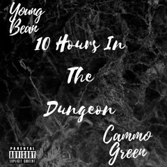 10 HRS IN THE DUNGEON feat. Cammo Green