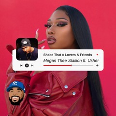 Megan Thee Stallion ft. Usher - Shake Dat x Lovers And Friends [MASH-UP]