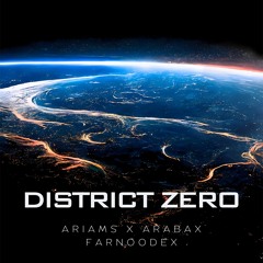 Ariams & Arabax vs Farnoodex- District Zero (Extended Mix)