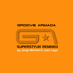 Superstylin' - Groove Armada (Jorge Montiel & Juan Laya Remix) - FREE DOWLOAD