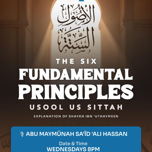 The Six Principles | Read by Abu Maymūnah Sa'īd 'Ali Hassan: Lesson 6
