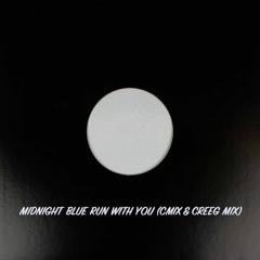 Midnight Blue Run With You (Cmix & Creeg Mix)