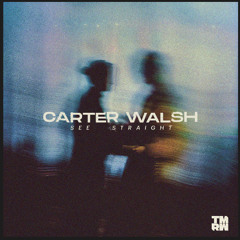 Carter Walsh - See Straight