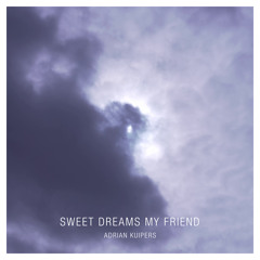 Sweet Dreams My Friend