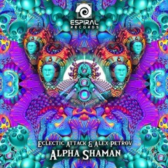 Eclectic Attack And Alex Petrov - Alpha Shaman (ES0009 Espiral Records)