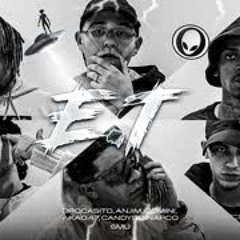 ET 👽 - Brocasito, Mc anjim, Comini, candyboinarco, Akao.47 // Prod. SMU