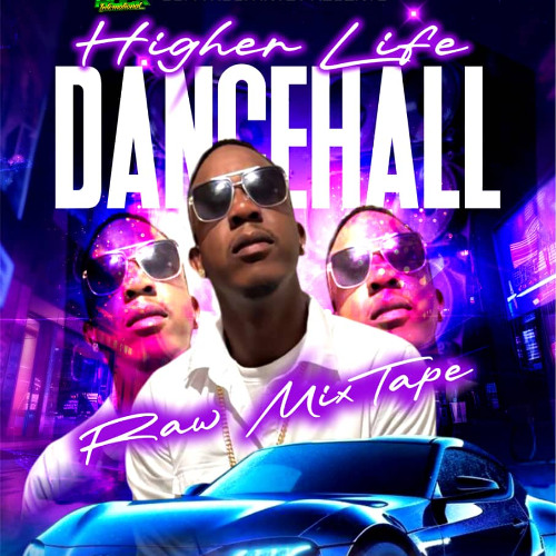 HIGHER LIFE - Dancehall Raw Mix Tape