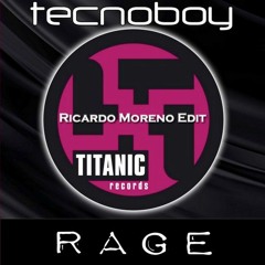 Technoboy - Rage (Ricardo Moreno Edit)FREE DOWNLOAD